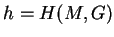$ h=H(M,G)$